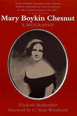 Mary Boykin Chesnut: A Biography (Revised) by Elisabeth Muhlenfeld