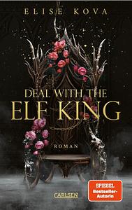 Married into Magic: Deal with the Elf King: Magische Slow-Burn Romantasy zwischen einer menschlichen Königin und einem kaltherzigen Elfenkönig by Elise Kova