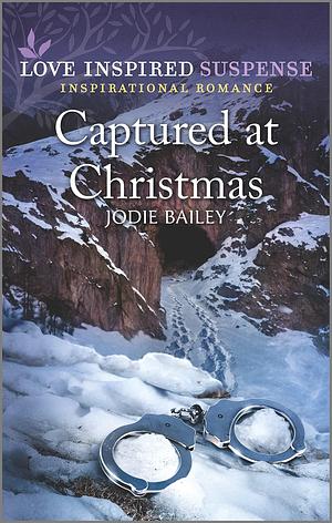 Captured at Christmas: A Romantic Suspense Novel by Jodie Bailey, Jodie Bailey