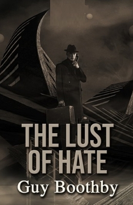 The Lust of Hate Illustrated by Guy Newell Boothby