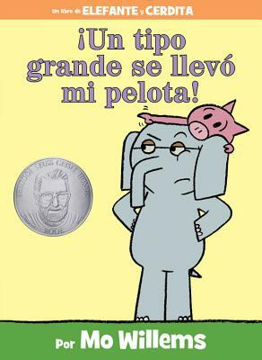 ¡un Tipo Grande Se Llevó Mi Pelota! (Spanish Edition) by Mo Willems