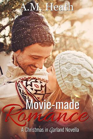 Movie-made Romance by A.M. Heath