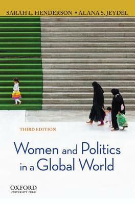 Women and Politics in a Global World by Sarah L. Henderson, Alana S. Jeydel