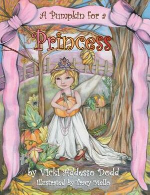 A Pumpkin for a Princess by Vicki Addesso Dodd