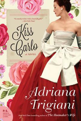 Kiss Carlo by Adriana Trigiani