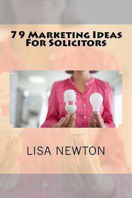 79 Marketing Ideas For Solicitors by Lisa Newton