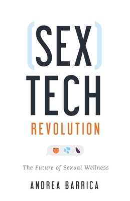 Sextech Revolution: The Future of Sexual Wellness by Andrea Barrica