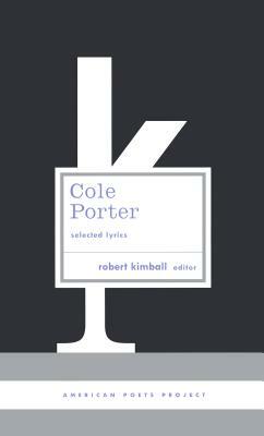 Cole Porter: Selected Lyrics: (american Poets Project #21) by Cole Porter