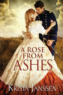 A Rose From Ashes by Krista Janssen