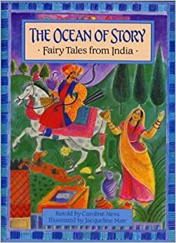 The Ocean of Story: Fairy Tales from India by Caroline Ness, Neil Philip
