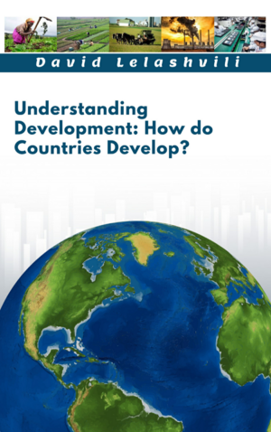 Understanding Development: How do Countries Develop? by David Lelashvili