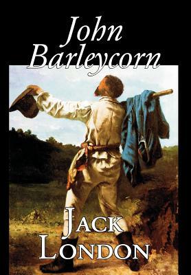 John Barleycorn by Jack London, Fiction, Classics by Jack London