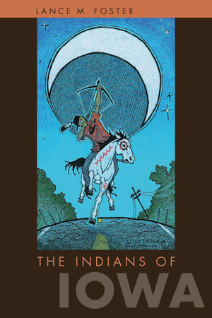 The Indians of Iowa by Lance M. Foster