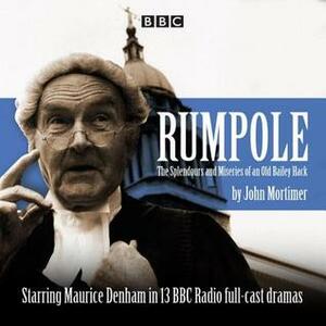 Rumpole: The Splendours and Miseries of an Old Bailey Hack by John Mortimer