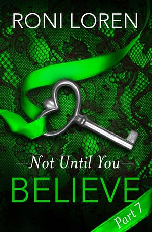Believe: Not Until You, Part 7 by Roni Loren