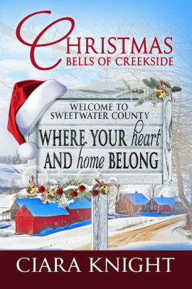 Christmas Bells of Creekside by Ciara Knight