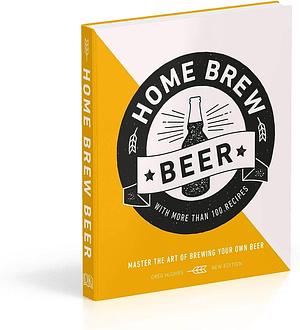 Home Brew Beer: Master the Art of Brewing Your Own Beer by Greg Hughes