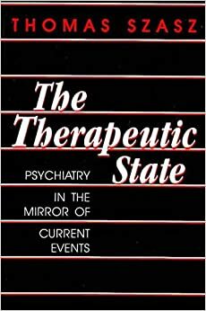 The Therapeutic State by Thomas Szasz