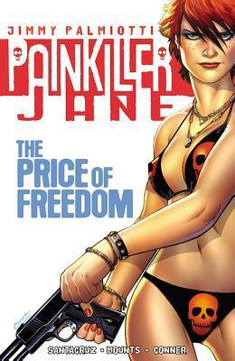 Painkiller Jane: The Price of Freedom by Sam Lofti, Jimmy Palmiotti, Juan Santacruz