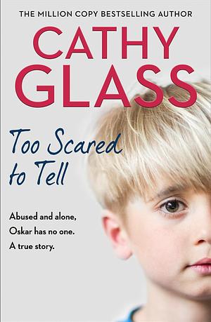 Too Scared to Tell by Cathy Glass