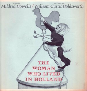 The Woman Who Lived In Holland by Mildred Howells
