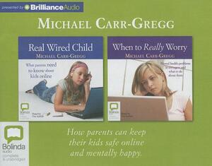 Real Wired Child and When to Really Worry by Michael Carr-Gregg