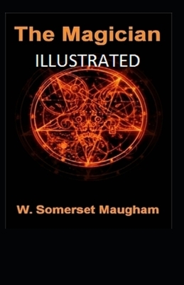 The Magician ILLUSTRATED by W. Somerset Maugham