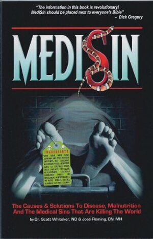 Medisin: The Causes & Solutions to Disease, Malnutrition, And the Medical Sins That Are Killing the World by Scott Whitaker
