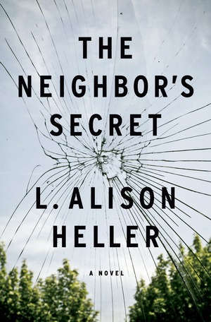 The Neighbor's Secret: A Novel by L. Alison Heller, L. Alison Heller