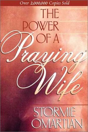 The Power of a Praying Wife by Stormie Omartian