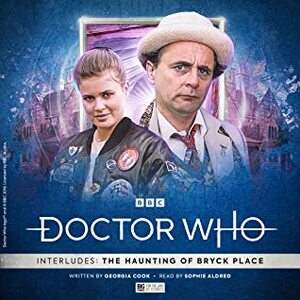 Doctor Who: Interludes: The Haunting of Bryck Place by Georgia Cook, Sophie Aldred