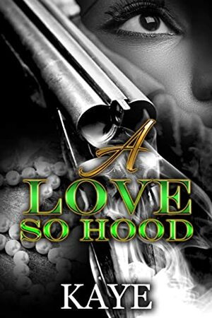 A Love So Hood by Kaye