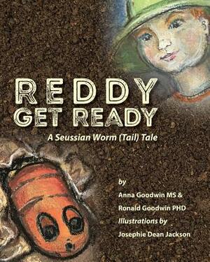 Reddy Get Ready: A Seussian Worm (Tail) Tale by Anna Goodwin, Ronald Goodwin