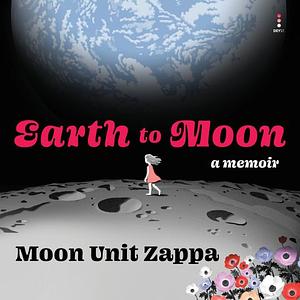 Earth to Moon by Moon Unit Zappa