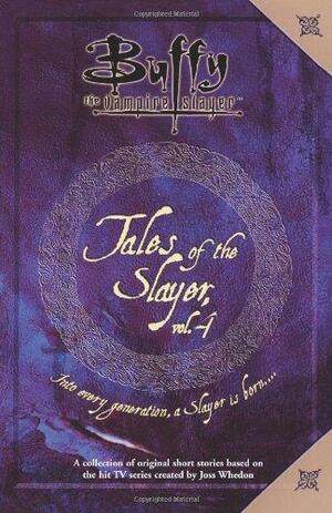 Tales of the Slayer, Vol. 4 by Greg Cox, Kara Dalkey, Scott Allie, Nancy Holder, Michael Reaves, Jane Espenson, Joss Whedon, Kristine Kathryn Rusch, Robert Joseph Levy