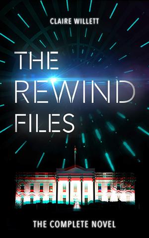 The Rewind Files: The Complete Novel by Claire Willett