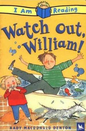 Watch Out, William! (I Am Reading) by Kady MacDonald Denton