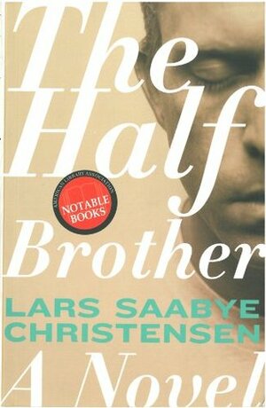 The Half Brother: A Novel by Lars Saabye Christensen, Kenneth Steven