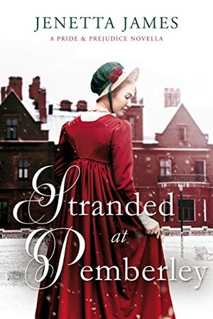 Stranded at Pemberley: Variations on a Jane Austen Christmas by Jenetta James