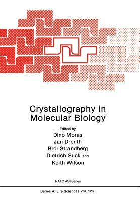 Crystallography in Molecular Biology by 