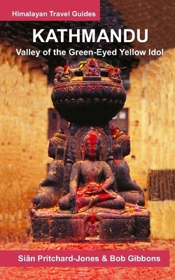 Kathmandu: Valley of the Green-Eyed Yellow Idol by Bob Gibbons