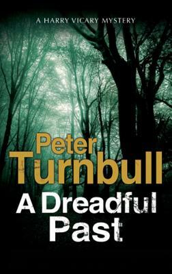 A Dreadful Past: A British Police Procedural by Peter Turnbull