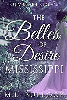 The Belles of Desire, Mississippi by M.L. Bullock