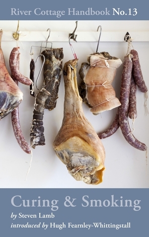 Curing & Smoking: River Cottage Handbook No.13 by Steven Lamb