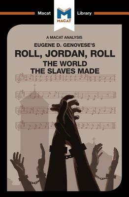 Roll, Jordan, Roll: The World the Slaves Made by Cheryl Hudson, Eva Namusoke