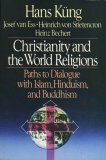 Christianity and the World Religions: Paths to Dialogue with Islam, Hinduism and Buddhism by Hans Küng