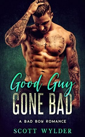 Good Guy Gone Bad by Scott Wylder