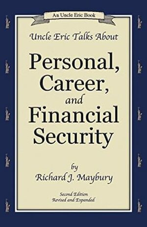 Uncle Eric Talks About Personal, Career, And Financial Security by Richard J. Maybury, Jane A. Williams