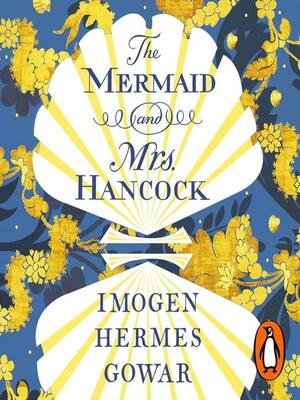 The Mermaid and Mrs Hancock by Imogen Hermes Gowar