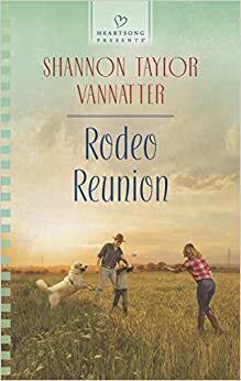 Rodeo Reunion by Shannon Taylor Vannatter